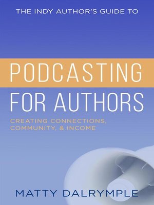 cover image of The Indy Author's Guide to Podcasting for Authors